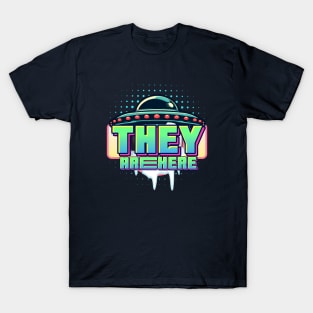 They are here T-Shirt